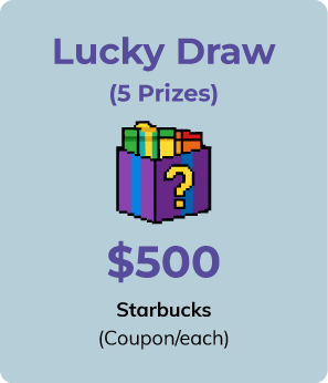 Lucky Draw, 5 prizes: Starbucks coupon $500 each